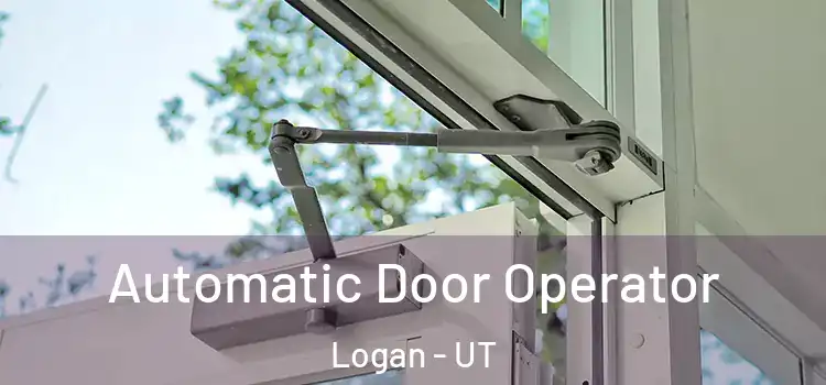 Automatic Door Operator Logan - UT