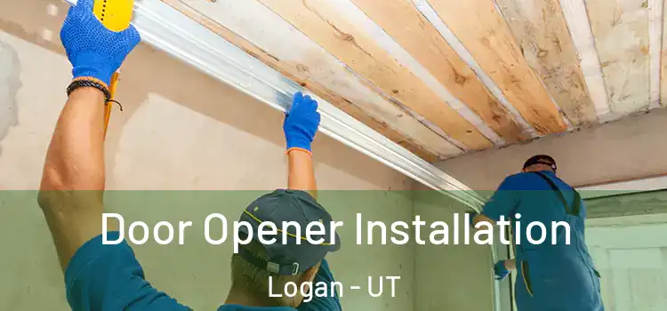 Door Opener Installation Logan - UT