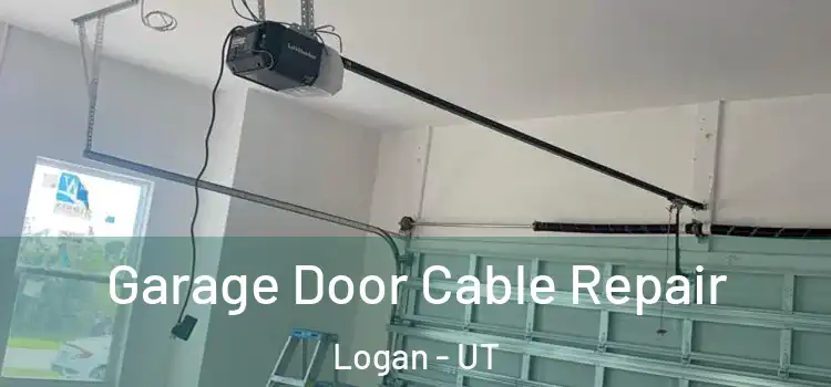  Garage Door Cable Repair Logan - UT