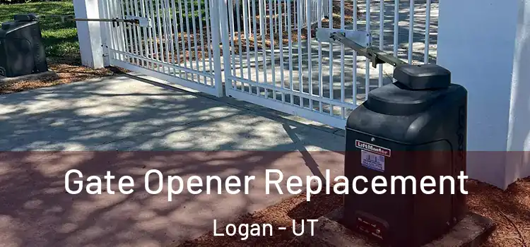 Gate Opener Replacement Logan - UT