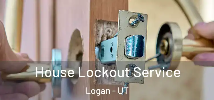 House Lockout Service Logan - UT