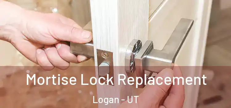 Mortise Lock Replacement Logan - UT