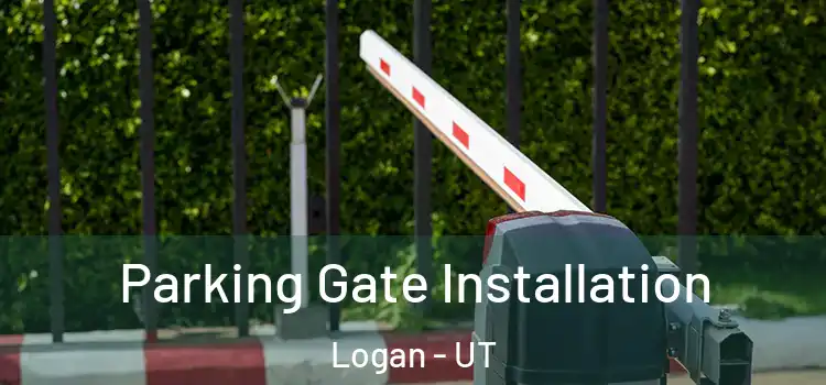 Parking Gate Installation Logan - UT