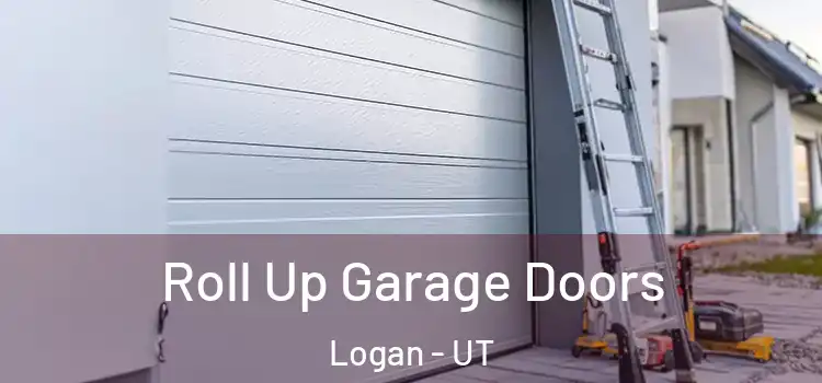  Roll Up Garage Doors Logan - UT