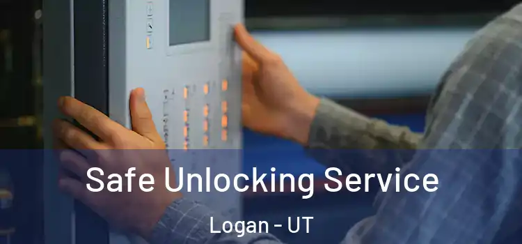Safe Unlocking Service Logan - UT
