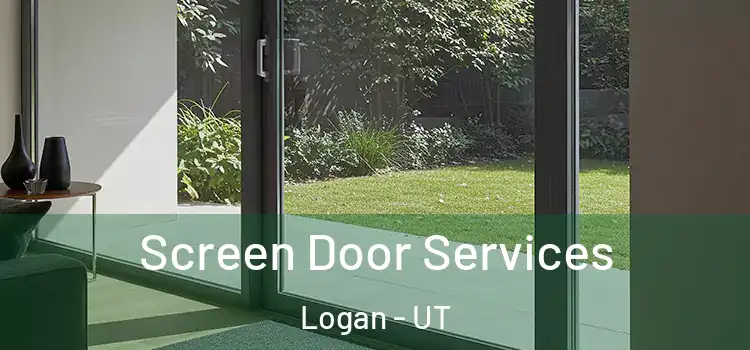 Screen Door Services Logan - UT