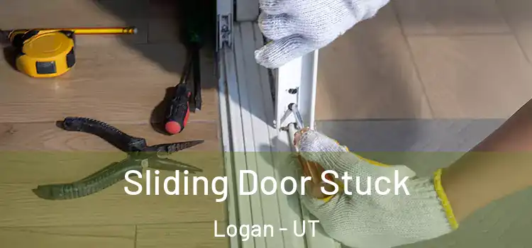 Sliding Door Stuck Logan - UT